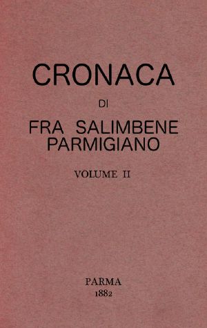 [Gutenberg 61305] • Cronaca di Fra Salimbene parmigiano vol. II